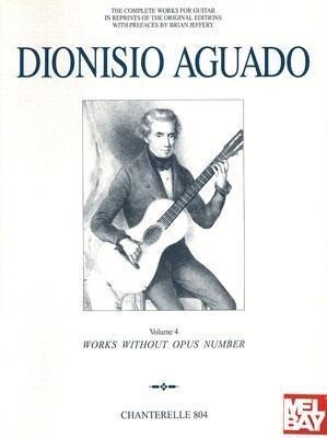 Dionisio Aguado: Complete Works for Guitar: Volume 4: Works Without Opus Number - Dionisio Aguado