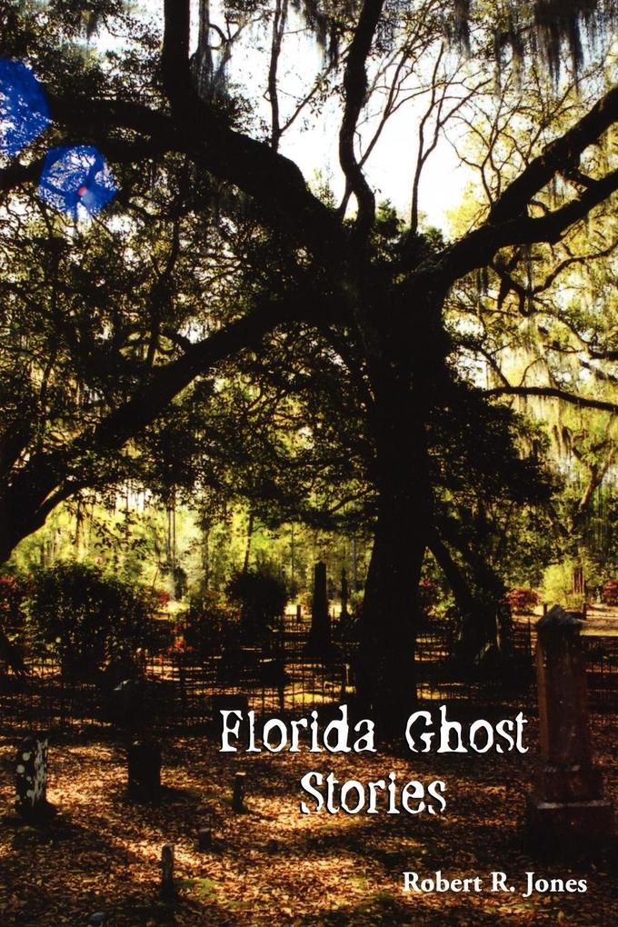 Florida Ghost Stories - Robert R Jones