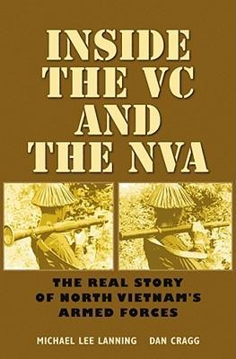 Inside the VC and the NVA: The Real Story of North Vietnam‘s Armed Forces