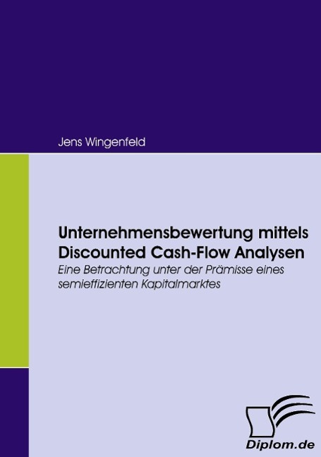 Unternehmensbewertung mittels Discounted Cash-Flow Analysen