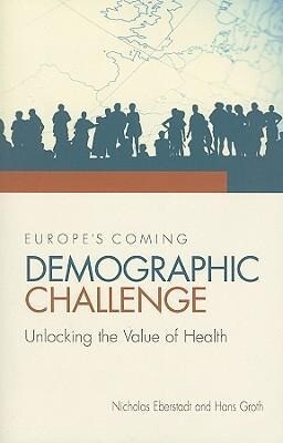 Europe‘s Coming Demographic Challenge: Unlocking the Value of Health