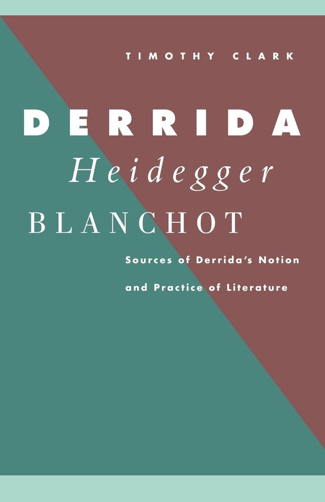 Derrida Heidegger Blanchot - Timothy Clark