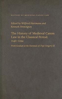 The History of Medieval Canon Law in the Classical Period 1140-1234