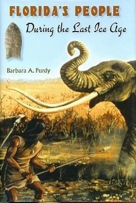 Florida's People During the Last Ice Age - Barbara A. Purdy