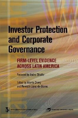 Investor Protection and Corporate Governance: Firm-Level Evidence Across Latin America - Alberto Chong/ Florencio Silanes