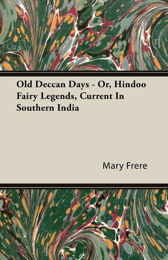 Old Deccan Days - Or Hindoo Fairy Legends Current In Southern India