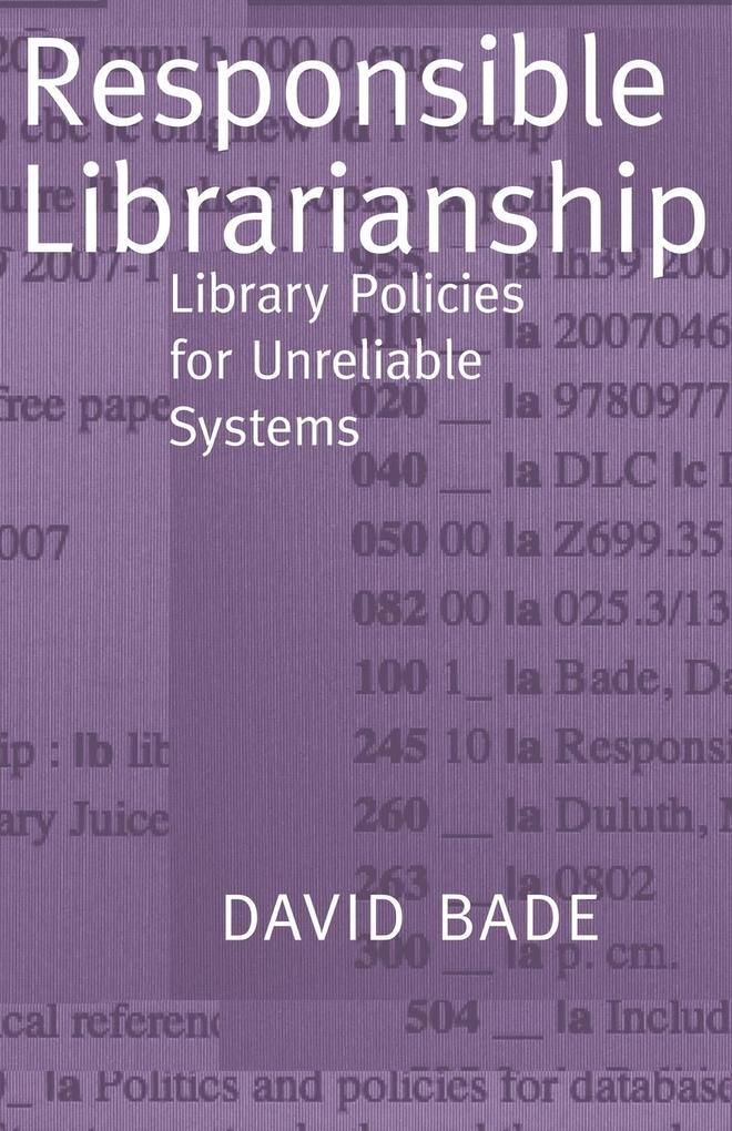 Responsible Librarianship - David W. Bade