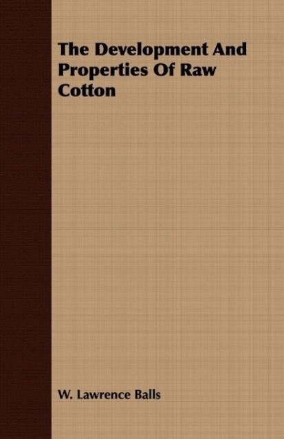 The Development And Properties Of Raw Cotton als Taschenbuch von W. Lawrence Balls