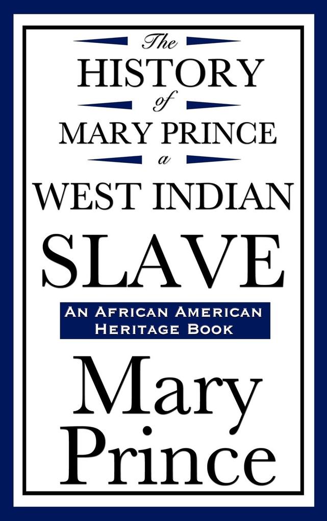The History of Mary Prince a West Indian Slave (an African American Heritage Book)