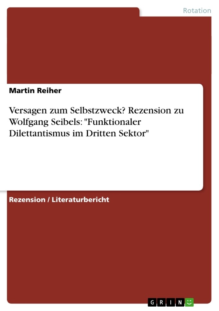 Versagen zum Selbstzweck? Rezension zu Wolfgang Seibels: Funktionaler Dilettantismus im Dritten Sektor - Martin Reiher