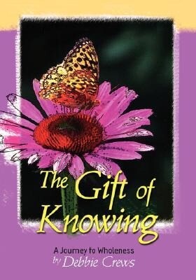 The Gift of Knowing a Journey to Wholeness