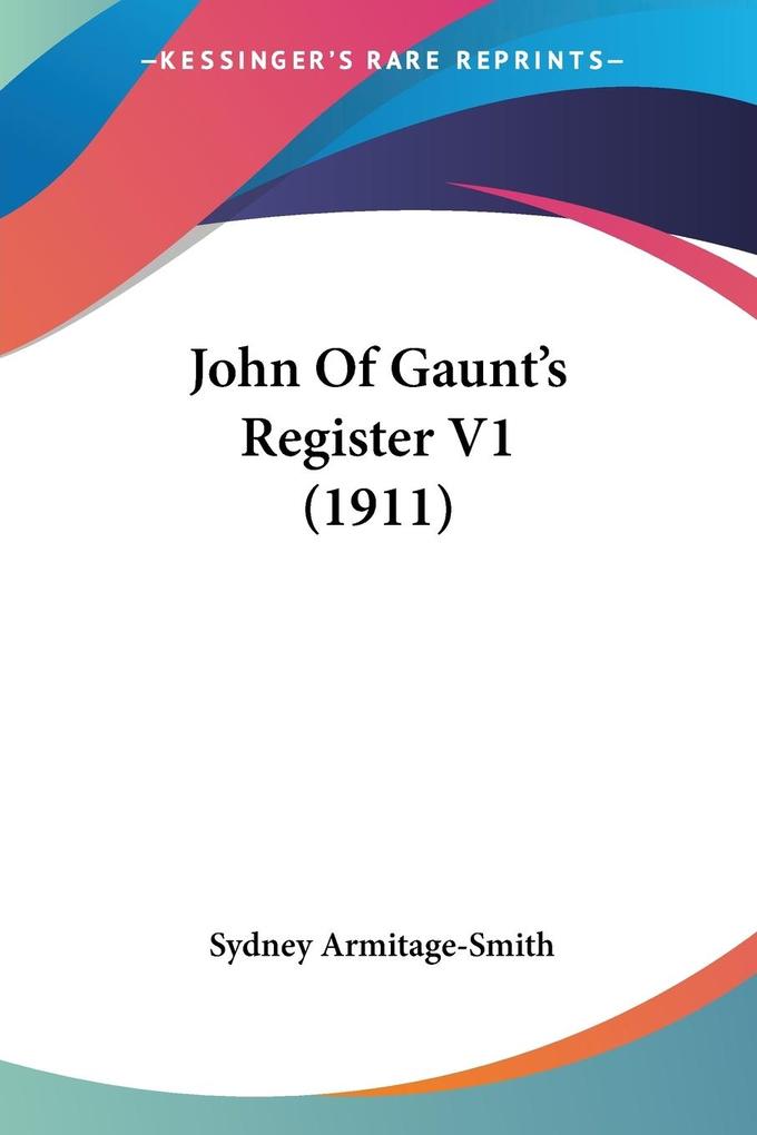John Of Gaunt‘s Register V1 (1911)