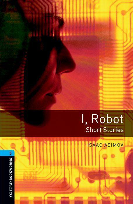 I Robot - Short Stories. Level 5 - Isaac Asimov
