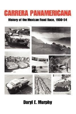 Carrera Panamericana: History of the Mexican Road Race 1950-54