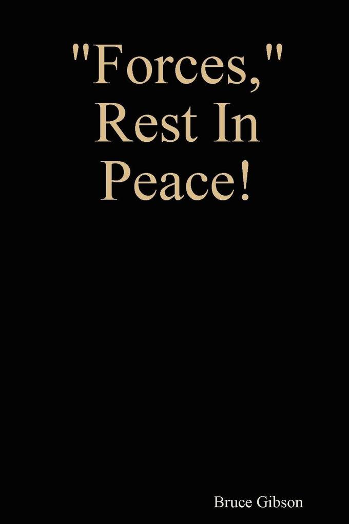 Forces Rest in Peace!