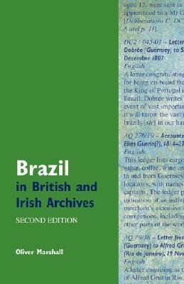 Brazil in British and Irish Archives - Oliver Marshall