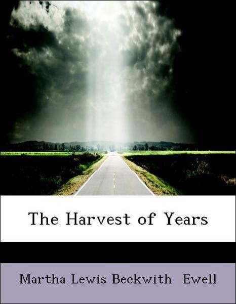 The Harvest of Years als Taschenbuch von Martha Lewis Beckwith Ewell