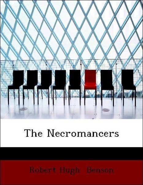 The Necromancers als Taschenbuch von Robert Hugh Benson
