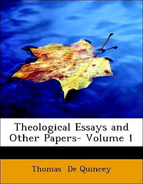 Theological Essays and Other Papers- Volume 1 als Taschenbuch von Thomas De Quincey