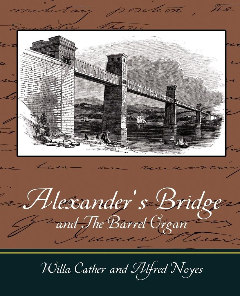 Alexander‘s Bridge and The Barrel Organ