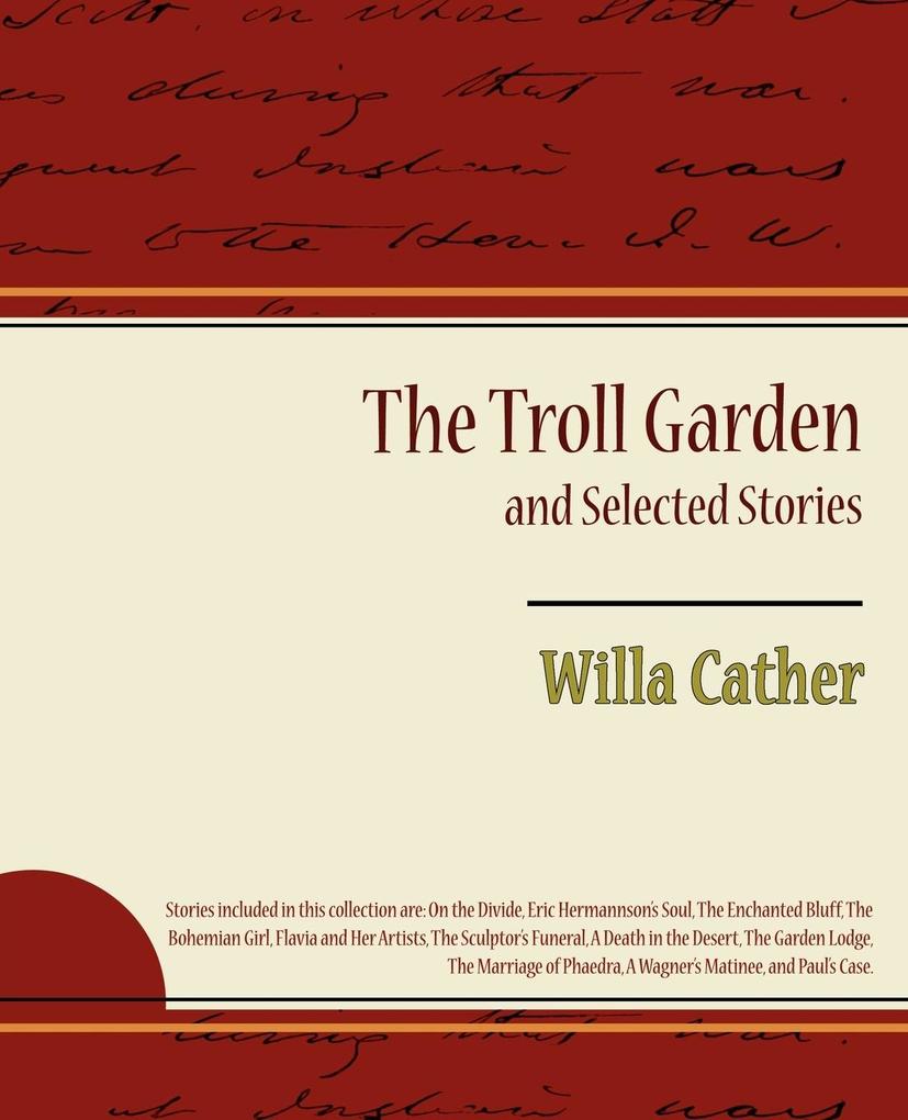 The Troll Garden and Selected Stories - Willa Cather