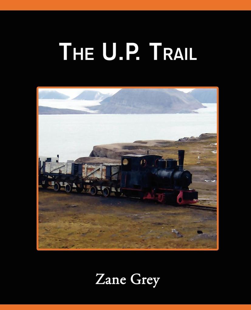 The U.P.Trail - Zane Grey