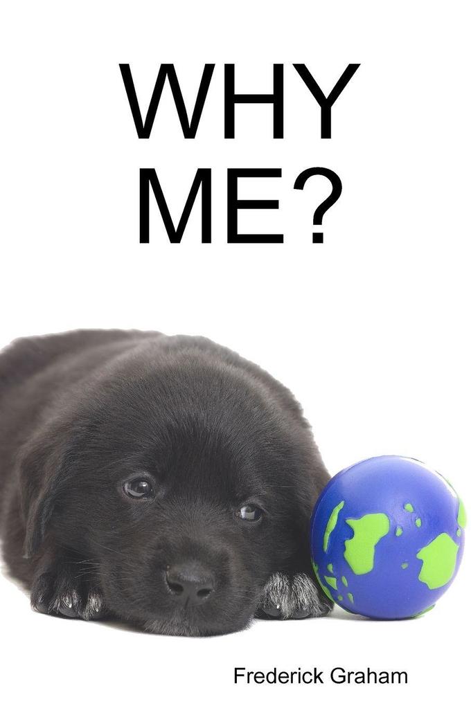 WHY ME?