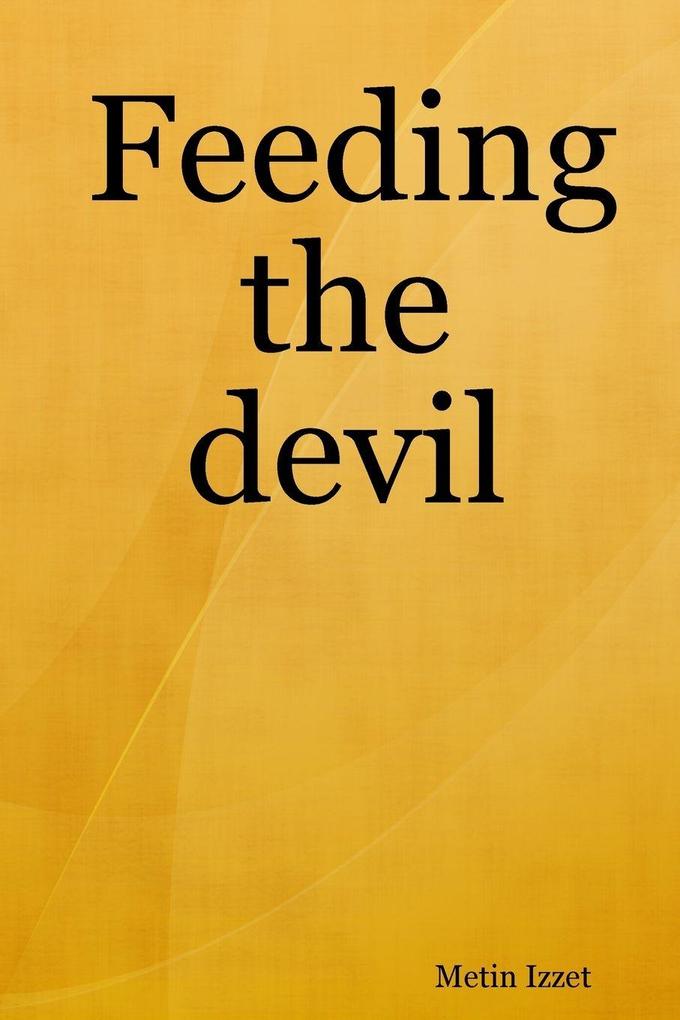 Feeding the devil