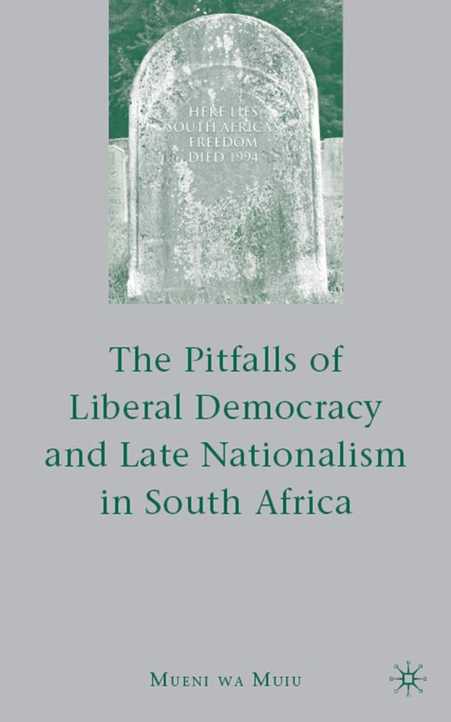 The Pitfalls of Liberal Democracy and Late Nationalism in South Africa