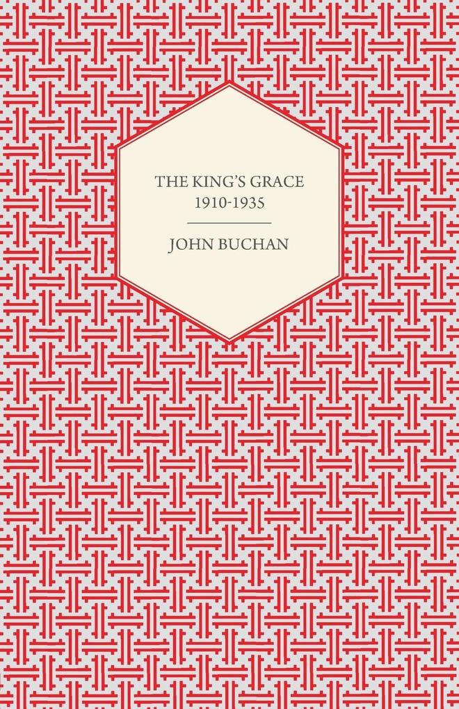 The King's Grace 1910-1935 - John Buchan