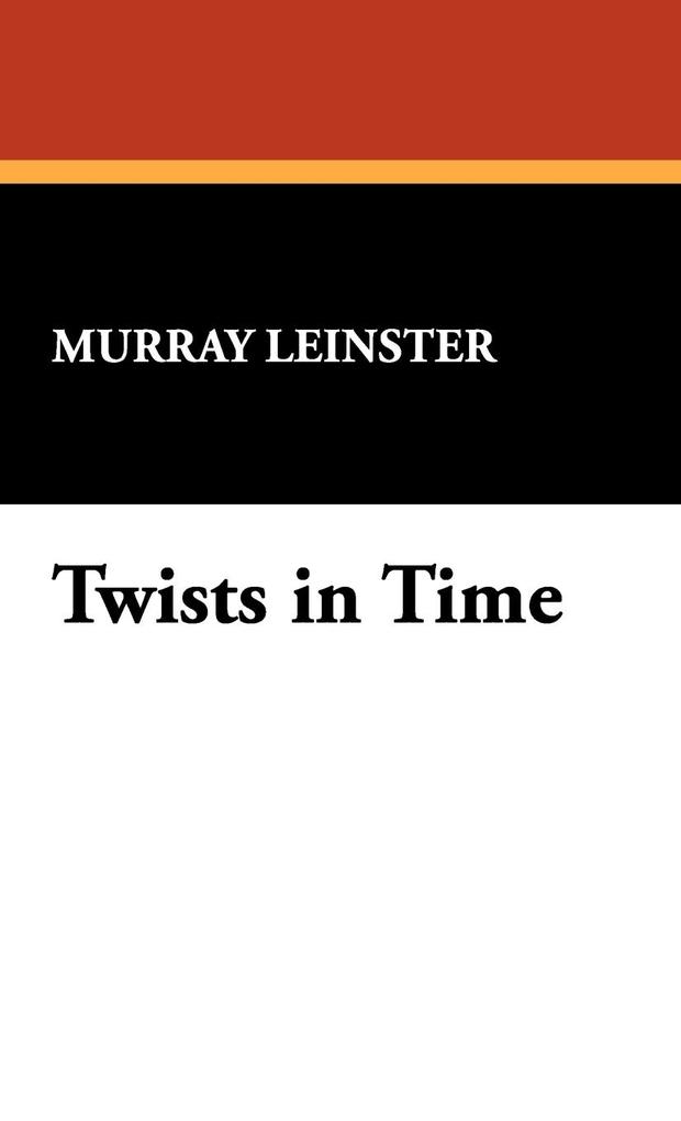 Twists in Time - Murray Leinster