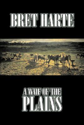 A Waif of the Plains by Bret Harte Fiction Classics Westerns Historical