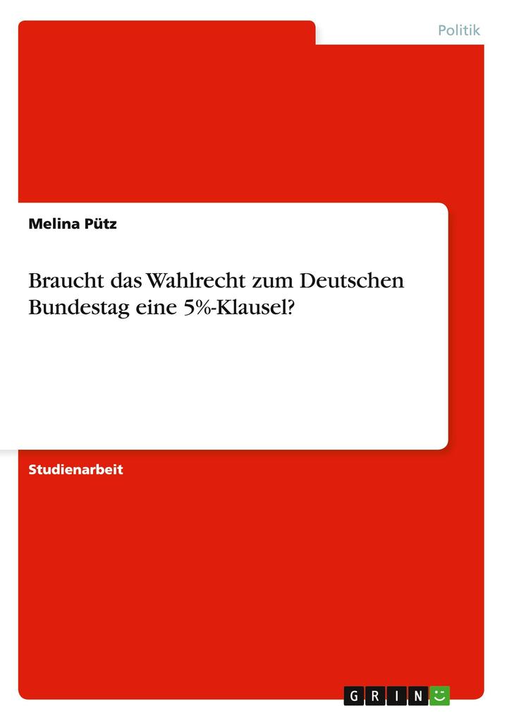 Braucht Das Wahlrecht Zum Deutschen Bundestag Eine 5 Klausel Buch Geheftet Melina Putz