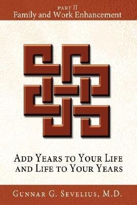 Add Years to Your Life and Life to Your Years: Part II Family and Work Enhancement