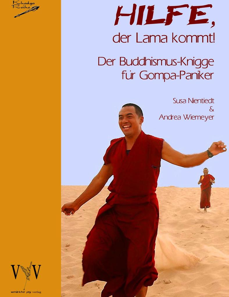 Hilfe der Lama kommt! Der Buddhismus-Knigge für Gompa-Paniker