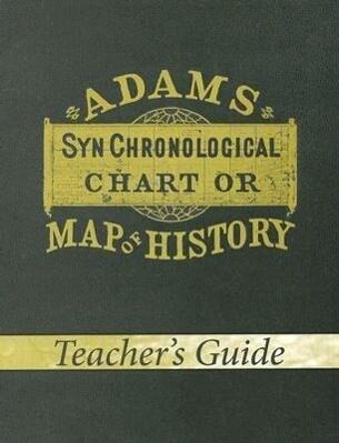 Adams Synchronological Chart or Map of History (Teacher‘s Guide)
