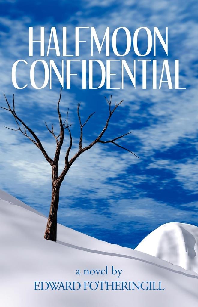 Halfmoon Confidential - Edward Fotheringill
