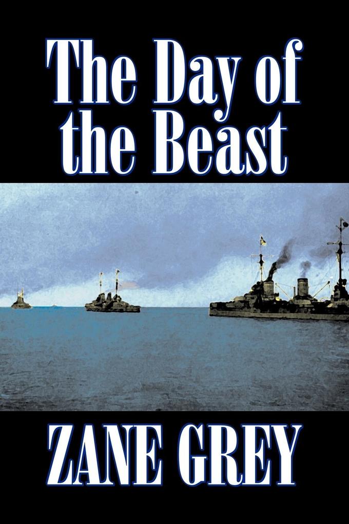 The Day of the Beast by Zane Grey Fiction Westerns Historical