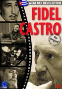 Fidel Castro - Wege der Revolution