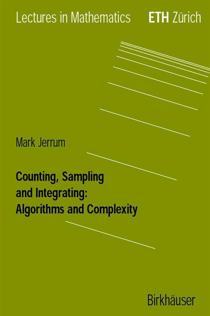 Counting Sampling and Integrating: Algorithms and Complexity