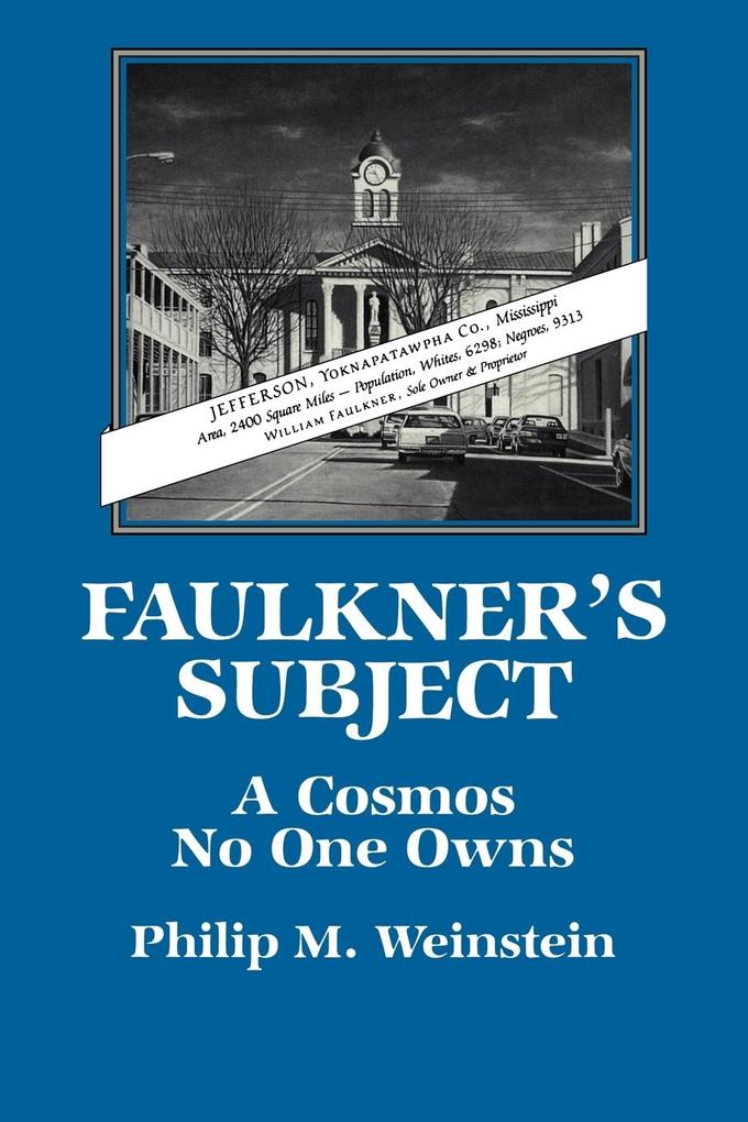Faulkner's Subject - Philip M. Weinstein/ Weinstein Philip M.