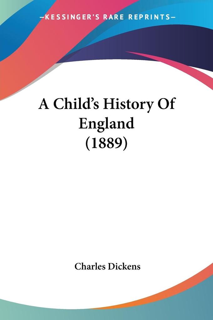 A Child's History Of England (1889) - Charles Dickens