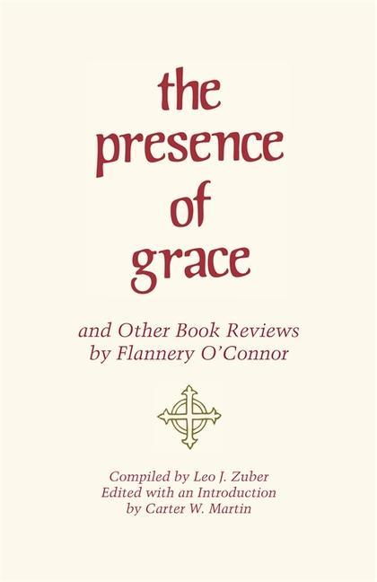 The Presence of Grace and Other Book Reviews by Flannery O‘Connor