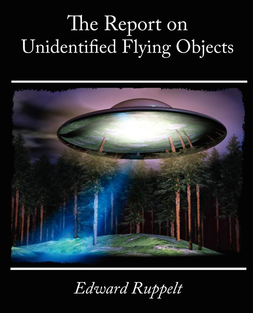 The Report on Unidentified Flying Objects - Edward Ruppelt