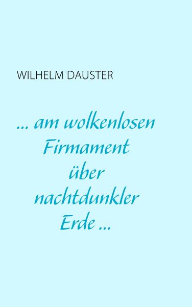 ... am wolkenlosen Firmament über nachtdunkler Erde...