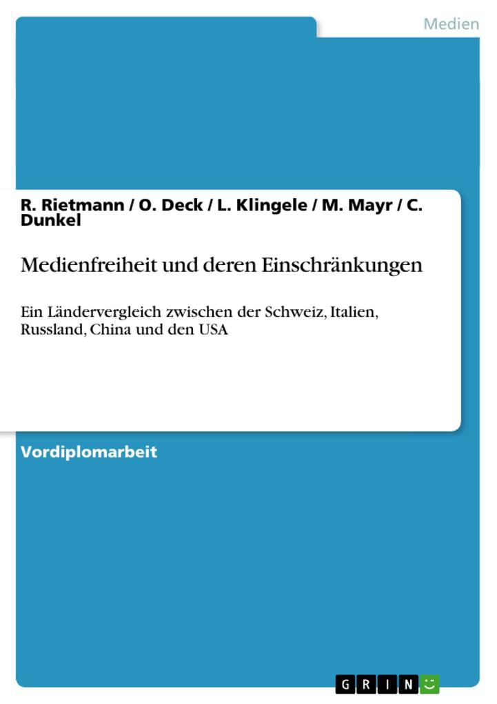 Medienfreiheit und deren Einschränkungen - O. Deck/ C. Dunkel/ L. Klingele/ M. Mayr/ R. Rietmann