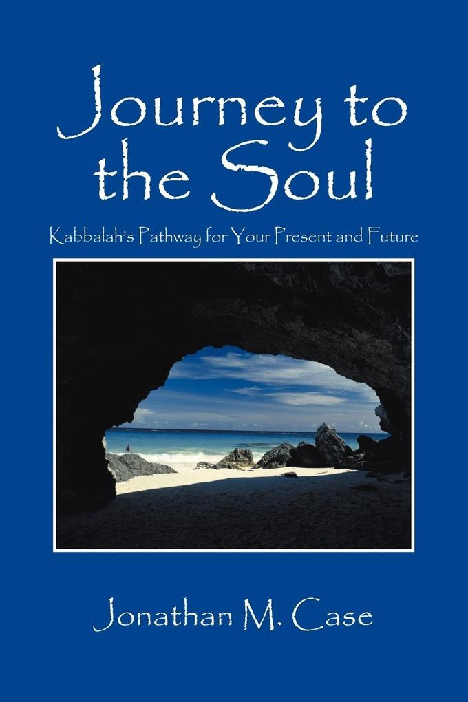 Journey to the Soul: Kabbalah‘s Pathway for Your Present and Future
