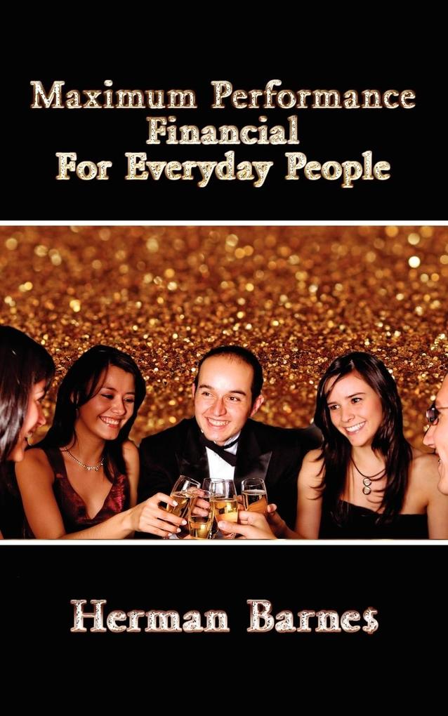 MAXIMUM PERFORMANCE FINANCIAL FOR EVERYDAY PEOPLE