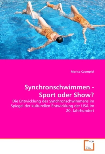 Synchronschwimmen - Sport oder Show? - Marisa Czempiel