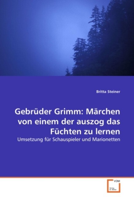Gebrüder Grimm: Märchen von einem der auszog das Fürchten zu lernen - Britta Steiner